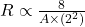  R \propto \frac{8}{A \times (2^2)}